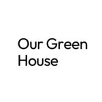 Our Green House